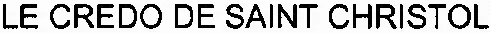 LE CREDO DE SAINT CHRISTOL