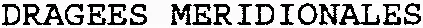 DRAGEES MERIDIONALES