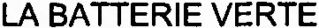 LA BATTERIE VERTE