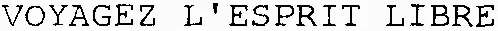 VOYAGEZ L'ESPRIT LIBRE