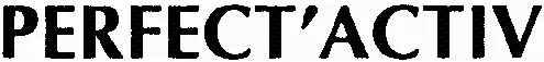 PERFECT'ACTIV
