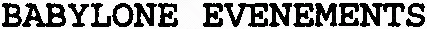BABYLONE EVENEMENTS