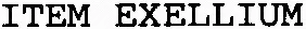ITEM EXELLIUM