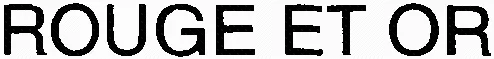 ROUGE ET OR
