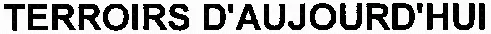 TERROIRS D'AUJOURD'HUI