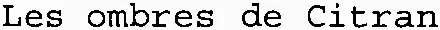 Les ombres de Citran