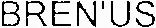BREN'US