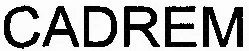 CADREM