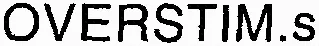 OVERSTIM.s