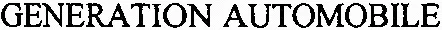 GENERATION AUTOMOBILE