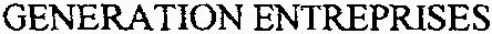 GENERATION ENTREPRISES