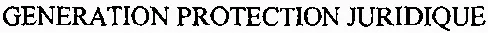 GENERATION PROTECTION JURIDIQUE
