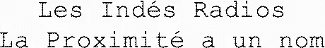 Les Indés Radios La Proximité a un nom