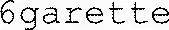 6garette