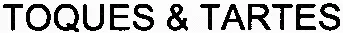 TOQUES & TARTES