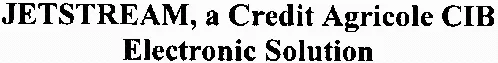 JETSTREAM, a Credit Agricole CIB Electronic Solution