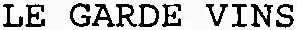 LE GARDE VINS