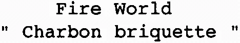 Fire World “ Charbon briquette ”