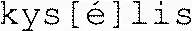 kys[é]lis