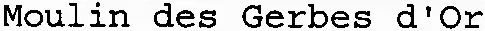 Moulin des Gerbes d'Or