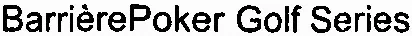 BarrièrePoker Golf Series