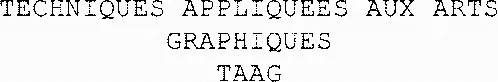 TECHNIQUES APPLIQUEES AUX ARTS GRAPHIQUES TAAG
