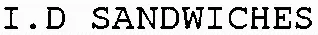 I.D SANDWICHES