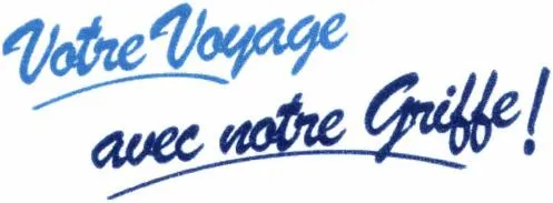 VOTRE VOYAGE AVEC VOTRE GRIFFE!