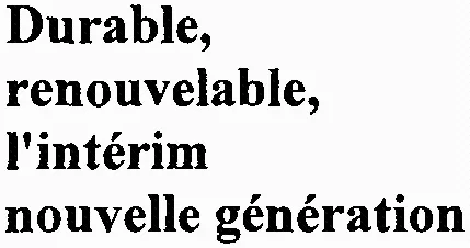 Durable, renouvelable, l'intérim nouvelle génération