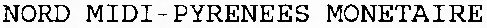NORD MIDI-PYRENEES MONETAIRE