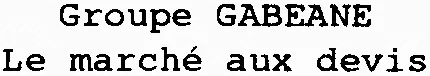 Groupe GABEANE Le marché aux devis
