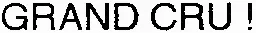 GRAND CRU!
