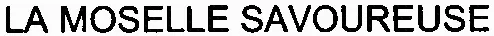 LA MOSELLE SAVOUREUSE
