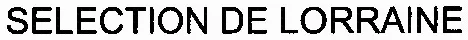 SELECTION DE LORRAINE