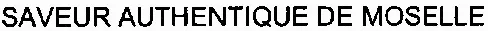 SAVEUR AUTHENTIQUE DE MOSELLE