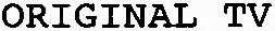 ORIGINAL TV