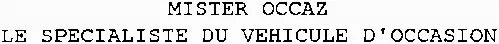 MISTER OCCAZ LE SPECIALISTE DU VEHICULE D'OCCASION