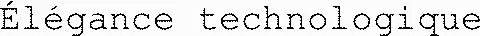 Élégance technologique