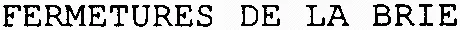 FERMETURES DE LA BRIE