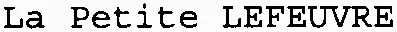 La Petite LEFEUVRE
