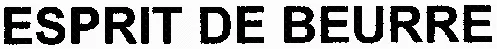 ESPRIT DE BEURRE
