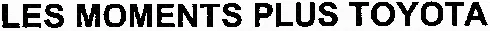 LES MOMENTS PLUS TOYOTA