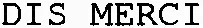DIS MERCI
