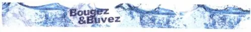 BOUGEZ & BUVEZ