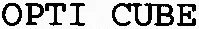 OPTI CUBE