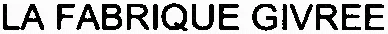 LA FABRIQUE GIVREE