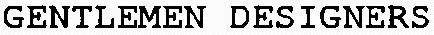 GENTLEMEN DESIGNERS