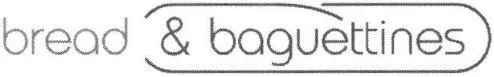 BREAD & BAGUETTINES