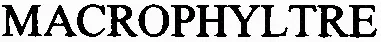 MACROPHYLTRE