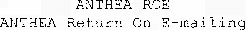 ANTHEA ROE ANTHEA Return On E-mailing